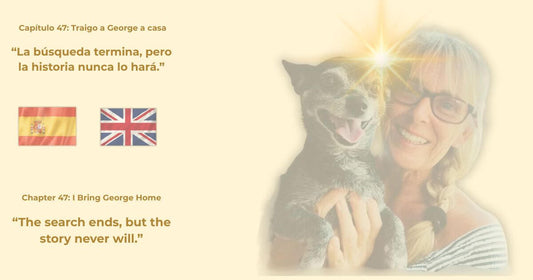 Christine con su perro George – imagen bilingüe del libro En Busca de George / Finding Mr George, Capítulo 47 “Traigo a George a Casa / I Bring George Home”. La búsqueda termina, pero la historia nunca lo hará.