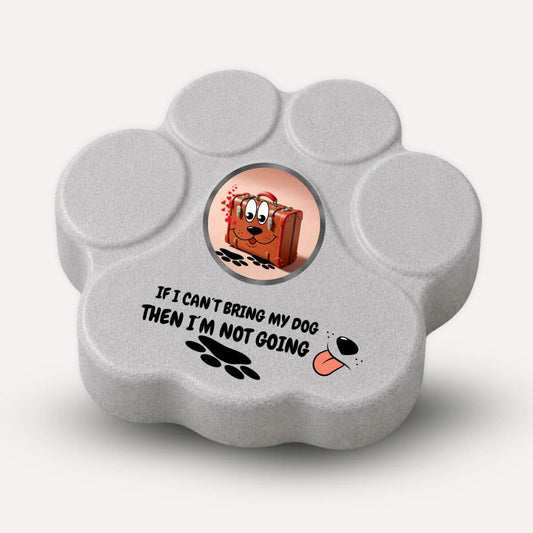 Placa divertida de hormigón para amantes de los perros con la frase "If My Dog Can't Go, I'm Not Going" en color gris.