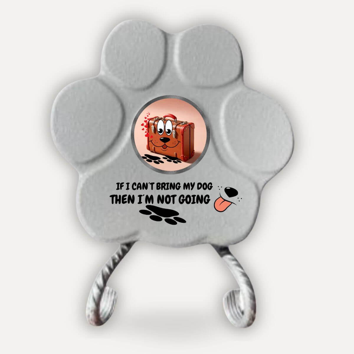 Placa de hormigón para amantes de los perros con soporte y la frase "If My Dog Can't Go, I'm Not Going" en color gris.