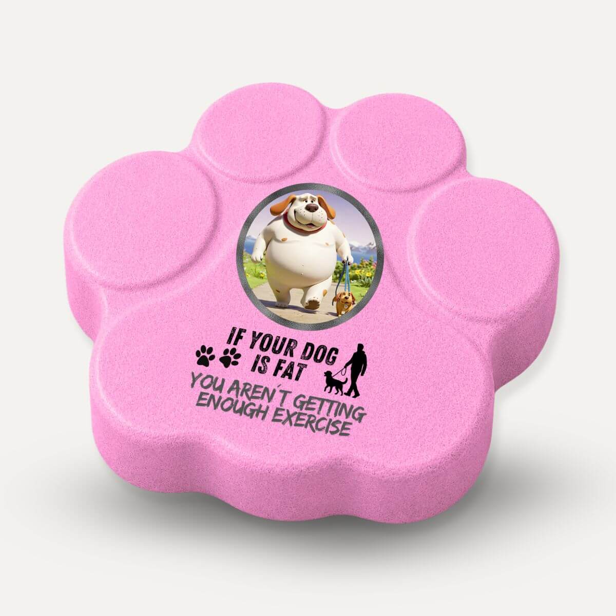 Placa divertida de hormigón en color rosa con la frase "If Your Dog Is Fat, You Aren't Getting Enough Exercise" en forma de huella para amantes de los perros.